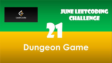 Dungeon Game | Day 21 | [June LeetCoding Challenge] [Leetcode #174] [2020] Dynamic Programming