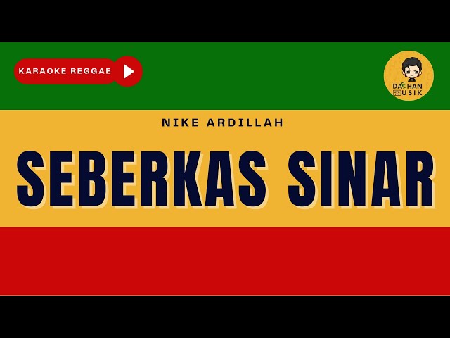 SEBERKAS SINAR - Nike Ardilla (Karaoke Reggae Version) By Daehan Musik class=
