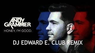 Andy Grammer - Honey I'm Good (DJ Edward E Club Mix)