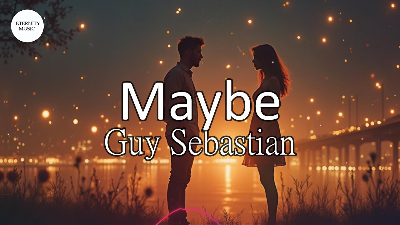 Guy Sebastian - Maybe (Lyrics) | I know they say you should take your time Guy Sebastian - Maybe (Lyrics) | I know they say you should take your time