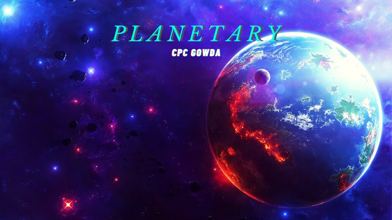 Planetary - (Out Of This World) | CPC Gowda