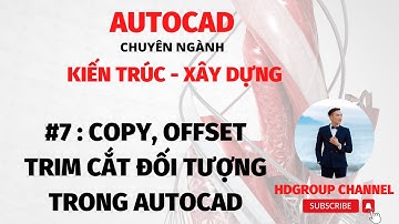 Bài 7 _ Hướng dẫn Offset, Copy, Trim trong Autocad - Học Autocad c. nghành Kiến Trúc - Xây Dựng