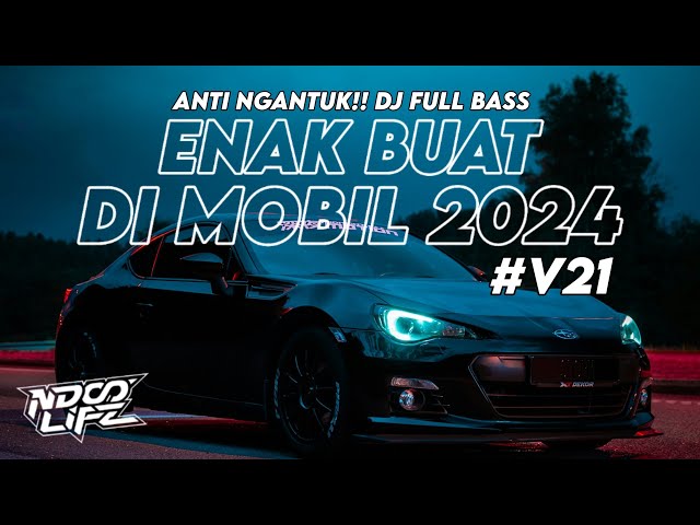 DJ ENAK BUAT DI MOBIL V21! MIXTAPE ANTI NGANTUK FULL BASS KANE 2024 [NDOO LIFE] class=