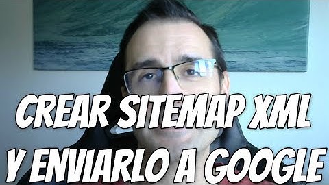 Cómo crear un sitemap XML y enviarlo a Google