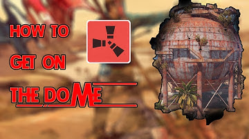 HOW TO GET ON TOP OF THE DOME | RUST