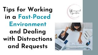 Tips for Working in a Fast Paced Environment and Dealing with Distractions