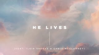 He Lives (Feat. Ileia Sharaé & Chris Mcclarney) Lyric Video | Church Of The City