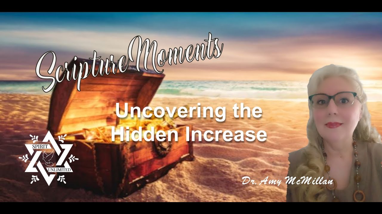 Uncovering the Hidden Increase: Scripture Moments with Dr. Amy McMillan
