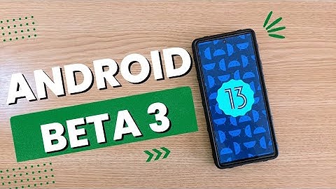 Android 13 Beta 3 Released: What