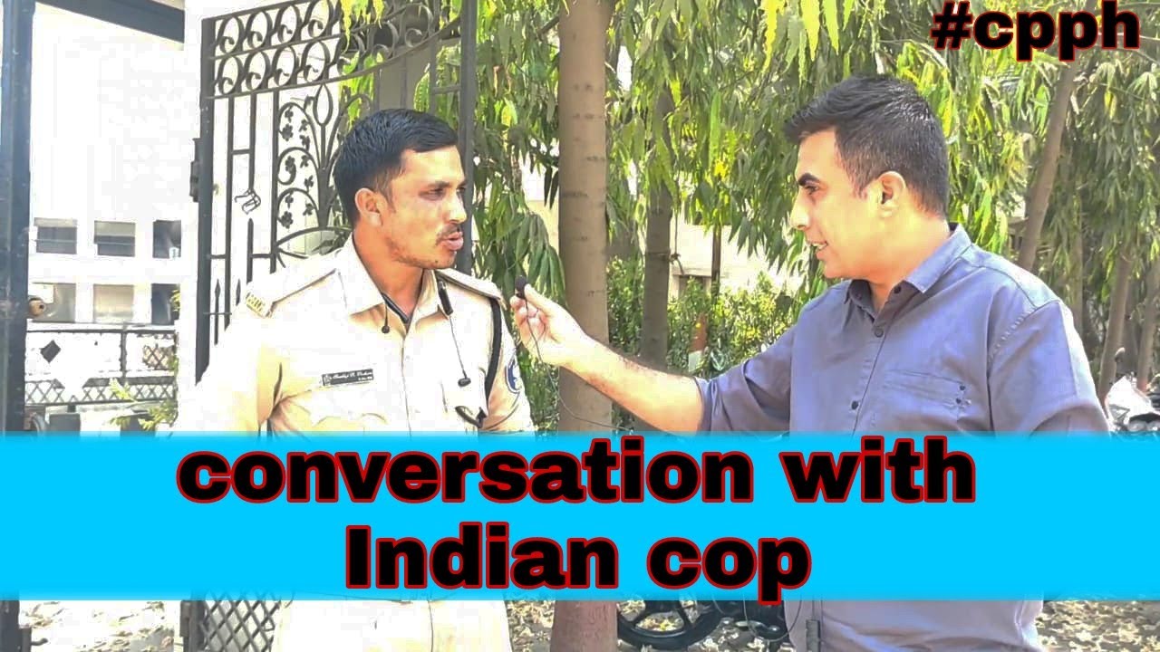 Conversation with Indian cop ||  