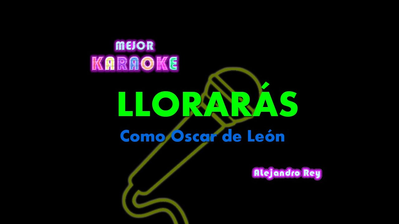 Lloraras Karaoke Oscar de Leon Tono original Mejor Karaoke YouTube