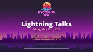 Lightning Talks - Friday May 15, 2026 PM