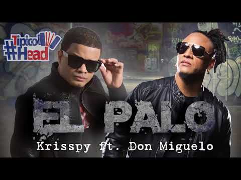 Krisspy – El Palo (Audio Original) Ft.  Don Miguelo 2K18