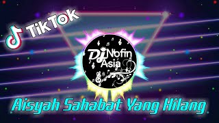 DJ Alwiansyah - Aisyah Sahabat Yang Hilang Viral TikTok | Remix Full Bass Terbaru 2021