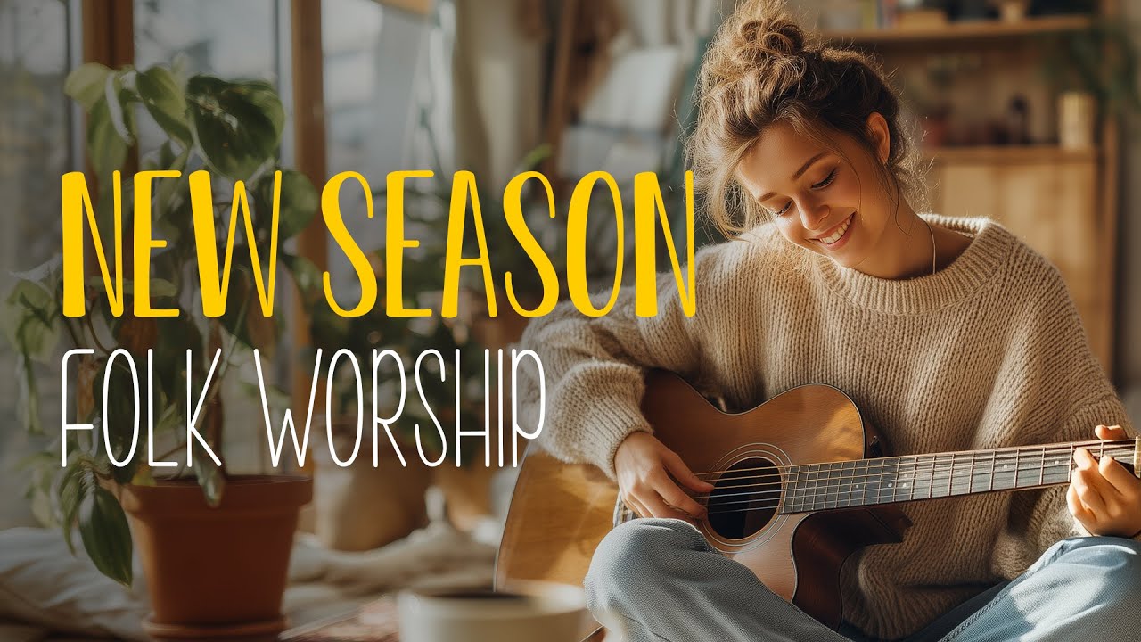 NEW SEASON ☕️ A Peaceful Folk Worship Playlist for Renewal...