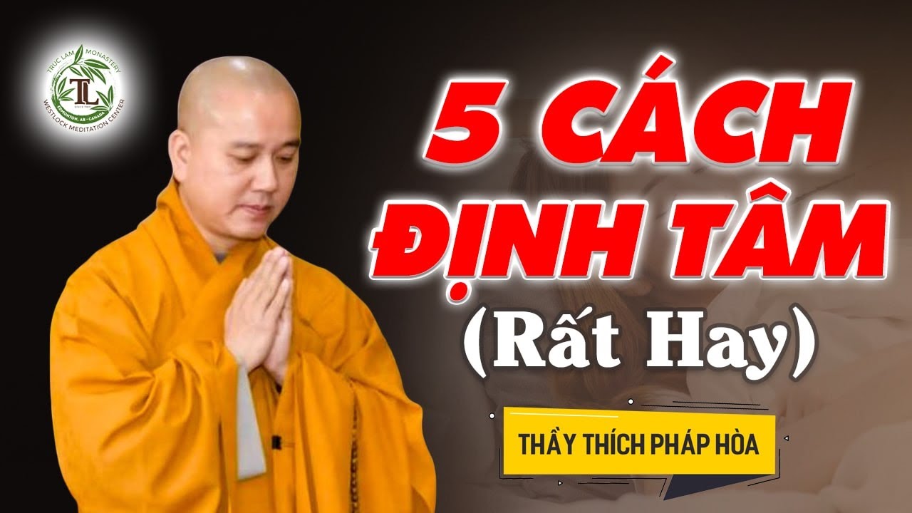 5 Cách Giúp Tâm Trí Tĩnh Lặng BỚT NGHĨ NHIỀU - Thầy Thích Pháp Hòa