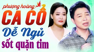 Sốt Quặn Tim Ca Cổ Dễ Ngủ Nhất - Thanh Nhường, Phan Hoàng Oanh Ca Cổ Hơi Dài 💕 Phượng Hoàng Ca Cổ