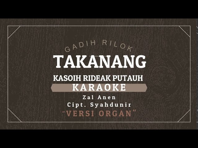 Karaoke lagu kerinci TAKANANG (Kaseh rideak putauh) Versi Organ-Zal Anen class=