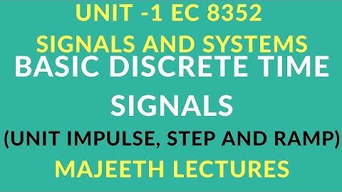 EC 8352 SIGNALS AND SYSTEMS BASIC DISCRETE TIME SIGNALS