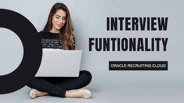 Interview Functionality - Oracle Recruiting Cloud