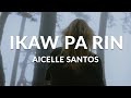 Ikaw Pa Rin Aicelle Santos