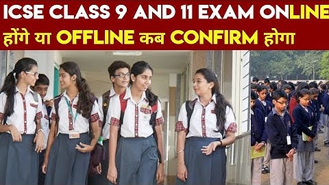 ICSE BOARD Class 9 And 11 Students के Exam Online होंगे या Offline !