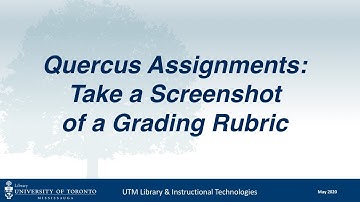 Quercus Assignments:  Take Screenshot of Grading Rubric