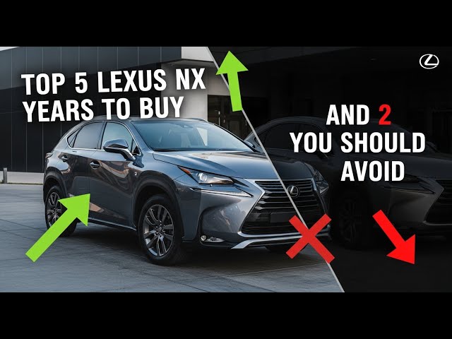 Lexus NX Years to Avoid: Expert Tips Before You Buy