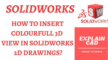 SOLIDWORKS 2022 2D DRAWING TUTORIALS | HOW TO INSERT COLOURFUL 3D VIEW IN SOLIDWORKS 2D DRAWINGS |