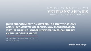 Joint Sub. Oversight & Investigations + Technology Modernization Virtual Hearing | VA's Supply Chain