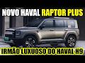 GWM APRESENTOU O NOVO HAVAL RAPTOR PLUS MAIS OFF-ROAD DO QUE O HAVAL H9