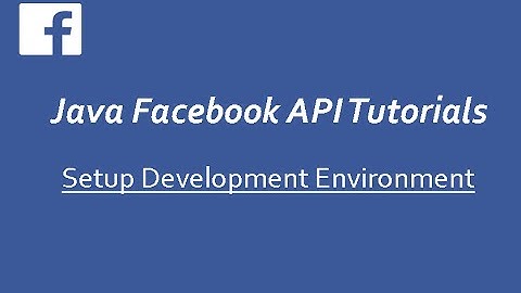 Facebook API Tutorials in Java # 1 | Setup Development Environment