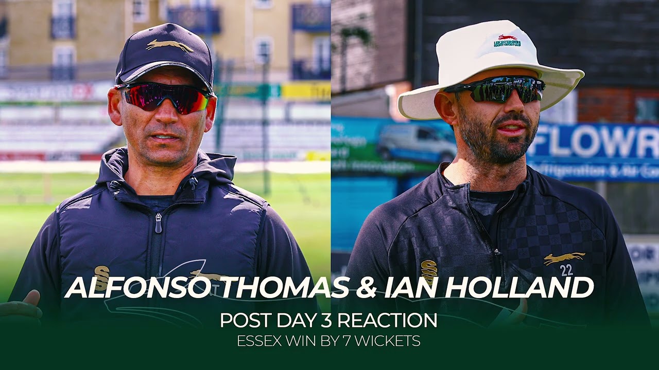 Alfonso Thomas & Ian Holland Post Day 3 | Essex (A)