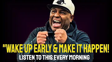 Eric Thomas Morning Motivation - WAKE UP EARLY AND MAKE IT HAPPEN