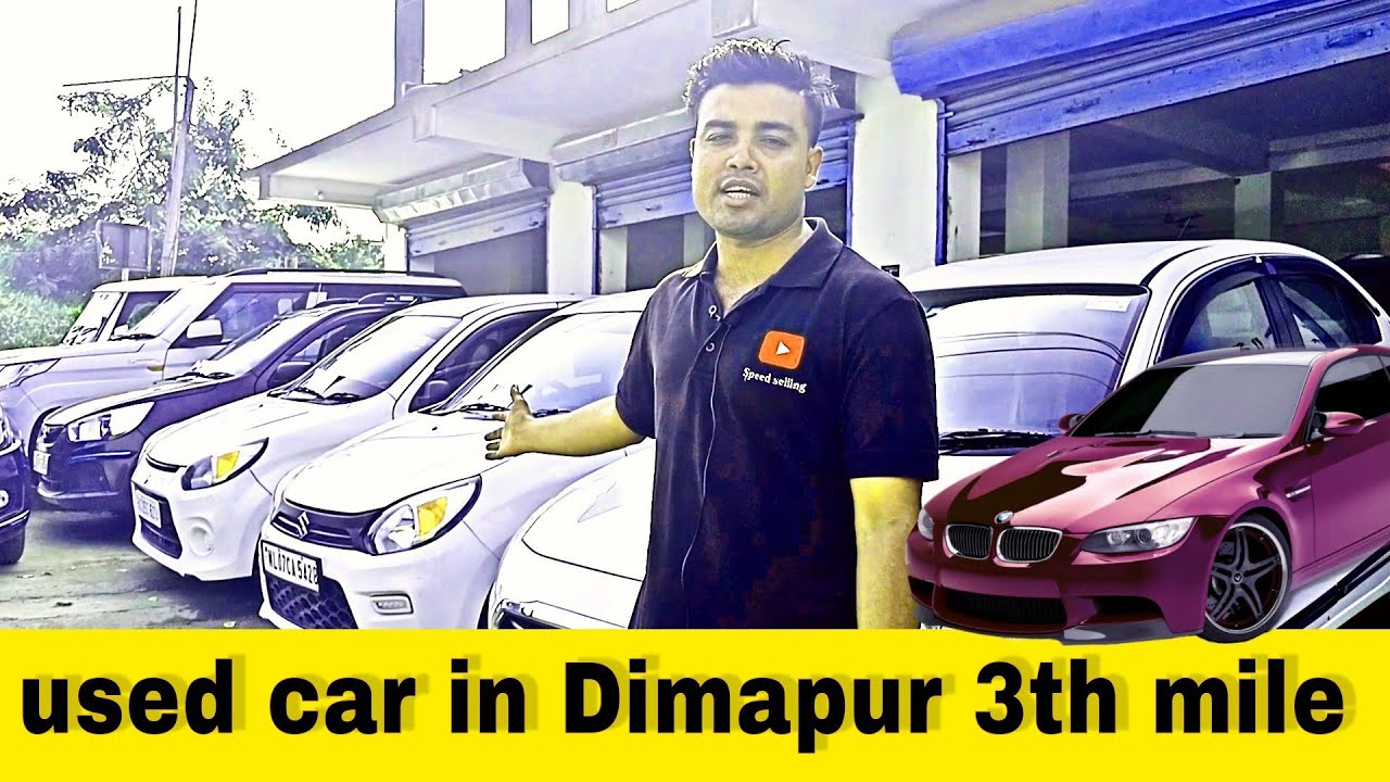 second hand cars dealer in dimapur nagaland SpeedSelling YouTube