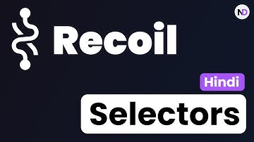🔴 Part - 2 Selectors || Recoil State Management || in Hindi || Nextjs