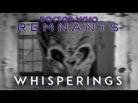 Doctor Who: Remnants - Series 3 | Whisperings (FAN AUDIO)