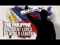 Why the philippines current president is so loved by lots of world leaders