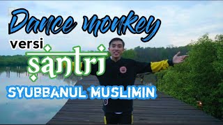 Dance monkey versi santri - syubbanul muslimin
