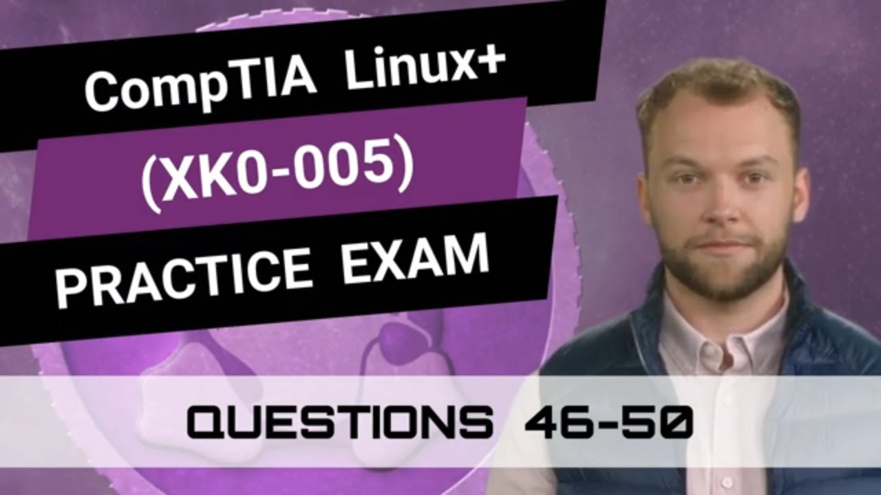 CompTIA Linux+ (XK0-005) | Practice Exam | Questions 46-50