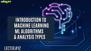 Machine Learning Analysis and Algorithm Types | Lecture 12