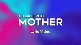 Video thumbnail of "Charlie Puth - Mother (Lyrics)"