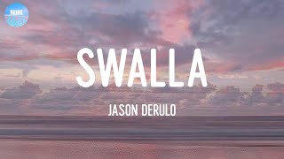 Swalla - Jason Derulo (Lyrics) | Swalla-la-la