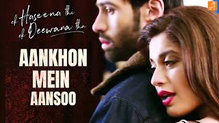 Aankhon Mein Aansoo | Superhit Romantic Song | Ek Haseena Thi Ek Deewana Tha