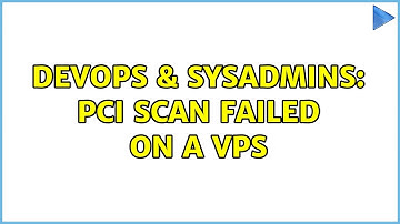 DevOps & SysAdmins: PCI Scan failed on a VPS (3 Solutions!!)