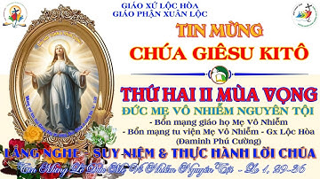 THỨ HAI TUẦN II MÙA VỌNG - ĐỨC MẸ VÔ NHIỄM NGUYÊN TỘI, LỄ TRỌNG - TIN MỪNG: Lc 1, 26-38