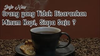 Orang yang Tidak Disarankan Minum Kopi, Siapa Saja ?