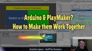 Arduino & PlayMaker? How to Make them Work Together!