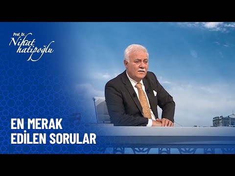 Namaz ile ilgili en merak edilenler - Nihat Hatipoğlu Sorularınızı Cevaplıyor