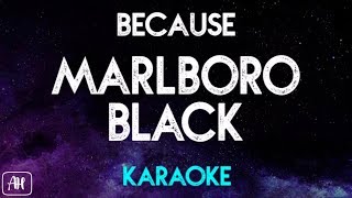 Because - Marlboro Black (Karaoke/Instrumental)